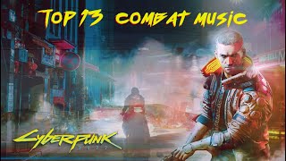 Cyberpunk 2077  Top 13 Combat Music Mix [upl. by Kaz272]