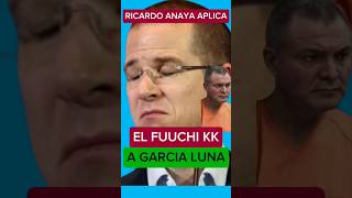 RICARDO ANAYA APLICA EL FUCHI KK A GARCIA LUNA [upl. by Cyndy]