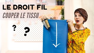 COMMENT COUPER ET PLACER SON TISSU AVEC UN PATRON  TROUVER LE DROIT FIL  tuto couture facile [upl. by Nitniuq438]