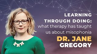 CARE for Misophonia Event 2024 • What therapy has taught us about misophonia • Dr Jane Gregory [upl. by Huoh43]