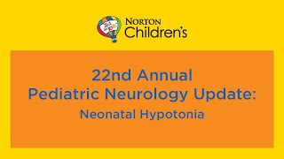 22nd annual Pediatric Neurology Update ‘Neonatal Hypotonia’ [upl. by Love]