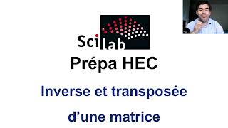 Inverse et transposée dune matrice dans Scilab pour prépa HEC [upl. by Lupita198]