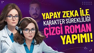 YAPAY ZEKA İLE ÇİZGİ ROMAN YAPIMI  KARAKTER SÜREKLİLİĞİ [upl. by Bartlett]