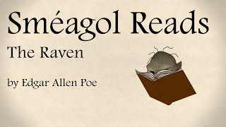 Sméagol Reads The Raven [upl. by Kasey459]