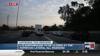 I75 North to be closed at the Norwood Lateral all weekend [upl. by Georgi]