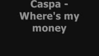 Caspa  Wheres my money [upl. by Ahsikal]