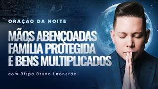 ORAÇÃO DA NOITE07 DE MARÇO BispoBrunoLeonardo [upl. by Silrak]