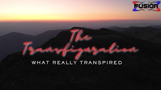 The Transfiguration What Really Transpired [upl. by Gabriela60]