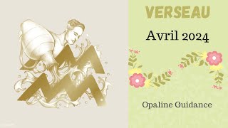 VERSEAU ♒ AVRIL 2024  la prudence est de mise par rapport à une promesse de stabilitédengagement [upl. by Iran587]