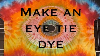 Make an Eye Design on a Tie Dye Shirt [upl. by Underwood724]