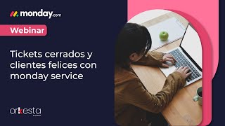 Webinar  Tickets cerrados y clientes felices con monday service [upl. by Lindemann]