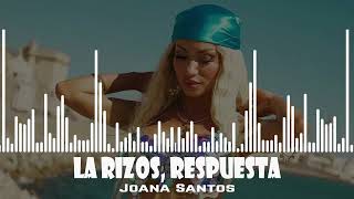 Joana Santos  LA RIZOS Respuesta [upl. by Herstein751]