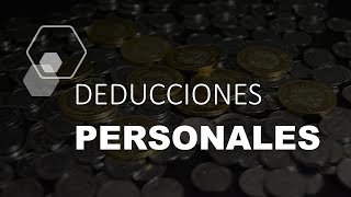 TODAS LAS DEDUCCIONES PERSONALES RESUMIDAS [upl. by Descombes864]