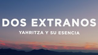 Yahritza Y Su Esencia  Dos Extraños LetraLyrics [upl. by Enitsej873]