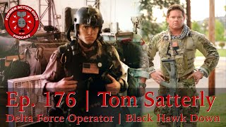 Ep 176  Tom Satterly  Delta Force Operator  Black Hawk Down [upl. by Appolonia]