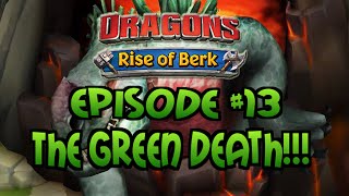 Dragons  Rise Of Berk 13 THE GREEN DEATH FINALLY AMAZING [upl. by Eeldarb]