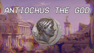 Antiochus the God  Seleucid History VIII [upl. by Pawsner]