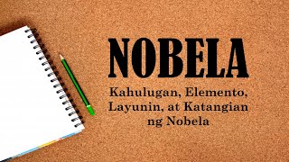 NOBELA  Kahulugan Elemento Layunin at Katangian ng Nobela [upl. by Vevay]