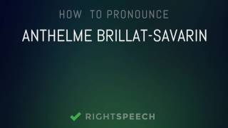 Anthelme BrillatSavarin  How to pronounce Anthelme BrillatSavarin [upl. by Kiona]