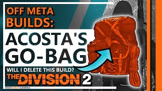 Acostas GoBag  OffMeta Builds  The Division 2 [upl. by Ellehcan]