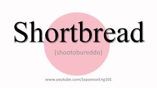 How to Pronounce Shortbread [upl. by Lief1]