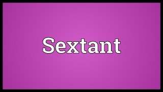 Sextant Meaning [upl. by Annaear]