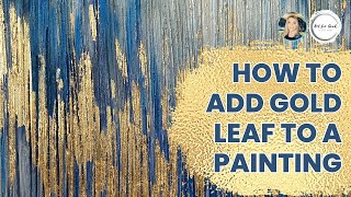 How to Apply Gold Leaf to a Painting  Creating Abstract Textured Art with Gold Leaf [upl. by Kanya]