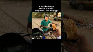 Scooty Police Par sourav joshi ka Army Tank leke bhag gya shorts trending shortvideo [upl. by Nnaaihtnyc]