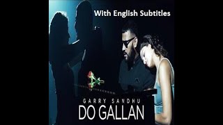 Do Gallan by Garry Sandhu with English Subtitles [upl. by Enialehs]