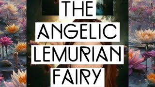 The Angelic Lemurian Fairy [upl. by Sivrup]