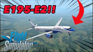 NEW EMBRAER E195E2 FOR MICROSOFT FLIGHT SIMULATOR [upl. by Toile]