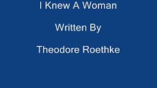 I Knew A Woman  Theodore Roethke [upl. by Aitercal]