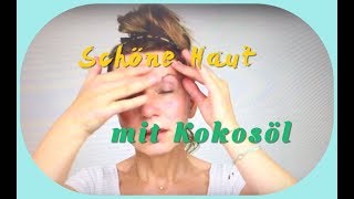 Schöne Haut  Wundermittel Kokosöl  Gesichtsmassage Tutorial Kirsty Coco [upl. by Doris]