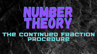 The Continued Fraction Procedure [upl. by Asa]