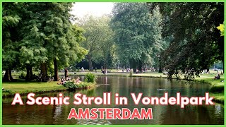 🇳🇱A Scenic Stroll in Vondelpark  Amsterdams Green Oasis [upl. by Enilatan]