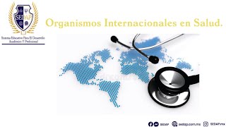 Organismos Internacionales en Salud [upl. by Nwahsal]