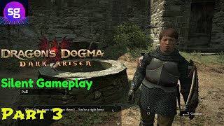 Dragons Dogma Dark Arisen Silent Gameplay No Commentary Part 3 [upl. by Ardyaf]