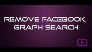 How To Remove Facebook Graph Search [upl. by Wiatt]