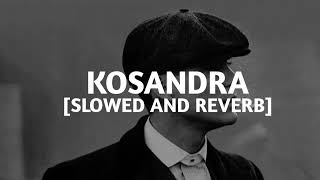 Kosandra  Slowed And Reverb [upl. by Elokkin]