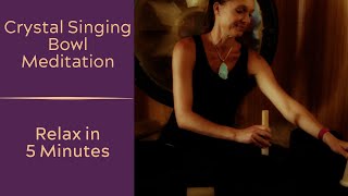 Crystal Singing Bowl Meditation  Relax in 5 Minutes [upl. by Fabrice]