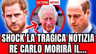 🔴 RE CARLO LA TRAGICA NOTIZIA ARRIVATA POCHI MINUIT FA quotLUI MORIRÀ ILquot [upl. by Eelime]