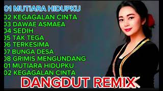 FUL ALBUM DANGDUT REMIX TERBAIK SEPANJANG MASA MUTIARA HIDUP VERSI COWO [upl. by Arriet]