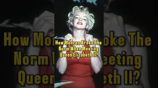 How Marilyn Monroe broke the norm when meeting Queen Elizabeth celebrity [upl. by Melessa]