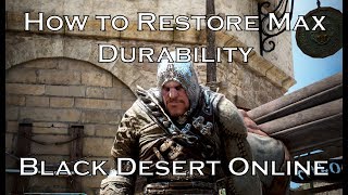 How to Restore Max Durability to an Item  Black Desert Online BDO [upl. by Johns529]