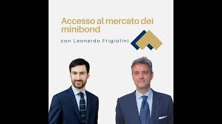 043  Accesso al mercato dei minibond con Leonardo Frigiolini [upl. by Sproul]