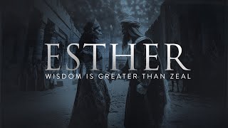 Esther  Wisdom is Greater than Zeal • FOUNDED IN TRUTH [upl. by Ahsieyt212]