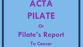 Acta Pilate Pilates Report to Caesar of the Crucifixion of Jesus [upl. by Aisnetroh199]