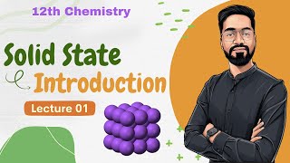 12th Chemistry  Solid State  L 01 Introduction  IIT  ashish sir [upl. by Hall]