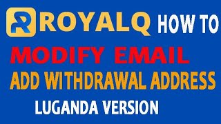 How to modify your email and add Withdrawal addresses to your Royal Q Robot Luganda version [upl. by Sidoeht]