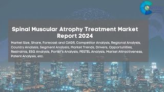 Spinal Muscular Atrophy Treatment Market Report 2024 [upl. by Rramed]